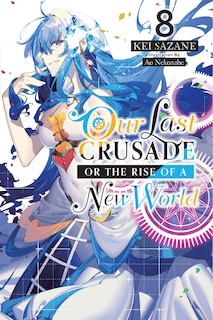 Front cover_Our Last Crusade Or The Rise Of A New World, Vol. 8 (light Novel)