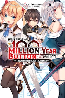 Couverture_I Kept Pressing The 100-million-year Button And Came Out On Top, Vol. 1 (light Novel)