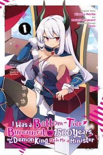 Couverture_I Was A Bottom-tier Bureaucrat For 1,500 Years, And The Demon King Made Me A Minister, Vol. 1 (manga)