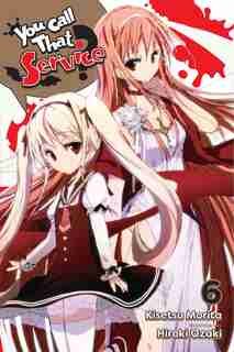 You Call That Service?, Vol. 6 (light Novel) by Kisetsu Morita