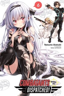 Front cover_Combatants Will Be Dispatched!, Vol. 6 (light Novel)