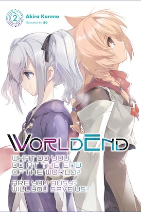 Worldend: What Do You Do At The End Of The World? Are You Busy? Will You Save Us?, Vol. 2