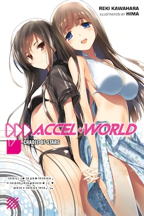 Accel World, Vol. 17 (light Novel): Cradle Of Stars