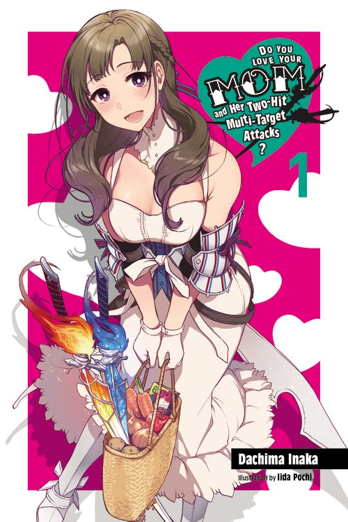 Front cover_Do You Love Your Mom And Her Two-hit Multi-target Attacks?, Vol. 1 (light Novel)