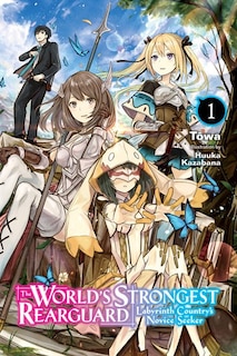 Front cover_The World's Strongest Rearguard: Labyrinth Country's Novice Seeker, Vol. 1 (light novel)