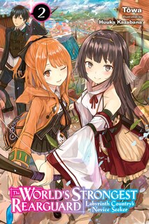 Front cover_The World's Strongest Rearguard: Labyrinth Country's Novice Seeker, Vol. 2 (light novel)