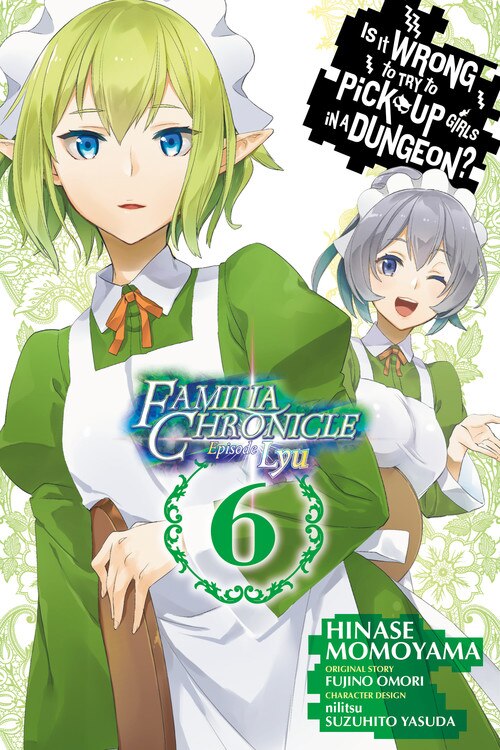 Front cover_Is It Wrong To Try To Pick Up Girls In A Dungeon? Familia Chronicle Episode Lyu, Vol. 6 (manga)