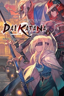 Goblin Slayer Side Story II: Dai Katana, Vol. 2 (light novel): The Singing Death