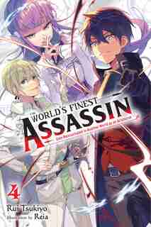 The World's Finest Assassin Gets Reincarnated In Another World As An Aristocrat, Vol. 4 (light Novel) by Rui Tsukiyo
