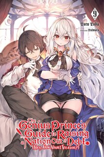 Front cover_The Genius Prince's Guide To Raising A Nation Out Of Debt (hey, How About Treason?), Vol. 9 (light Novel)