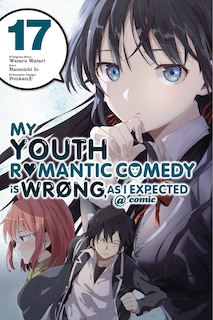 Front cover_My Youth Romantic Comedy Is Wrong, As I Expected @ Comic, Vol. 17 (manga)