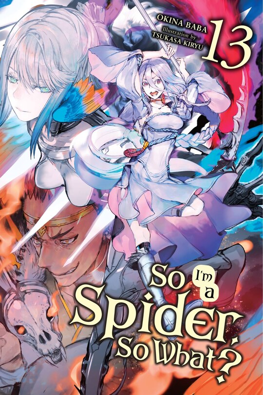 Front cover_So I'm A Spider, So What?, Vol. 13 (light Novel)