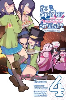 Front cover_So I'm A Spider, So What? The Daily Lives Of The Kumoko Sisters, Vol. 4