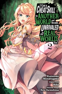 Couverture_I Got a Cheat Skill in Another World and Became Unrivaled in the Real World, Too, Vol. 2 (manga)