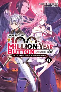 Front cover_I Kept Pressing the 100-Million-Year Button and Came Out on Top, Vol. 6 (light novel)