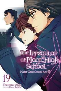 Front cover_The Irregular At Magic High School, Vol. 19 (light Novel)