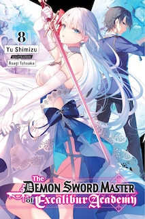 Front cover_The Demon Sword Master of Excalibur Academy, Vol. 8 (light novel)
