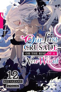 Couverture_Our Last Crusade or the Rise of a New World, Vol. 12 (light novel)