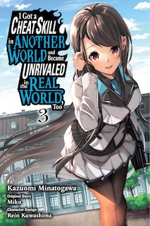 Front cover_I Got a Cheat Skill in Another World and Became Unrivaled in the Real World, Too, Vol. 3 (manga)