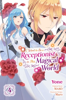Front cover_I Want to Be a Receptionist in This Magical World, Vol. 4 (manga)
