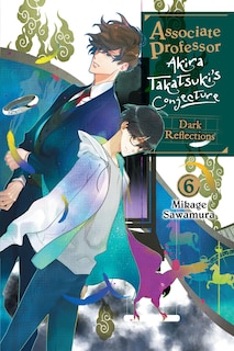 Front cover_Associate Professor Akira Takatsuki's Conjecture, Vol. 6 (light novel)