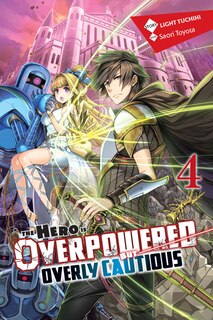 Couverture_The Hero Is Overpowered but Overly Cautious, Vol. 4 (light novel)