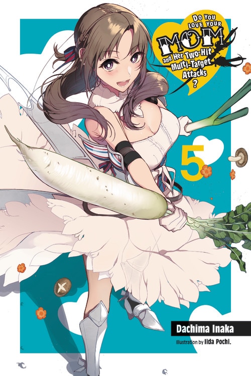 Front cover_Do You Love Your Mom And Her Two-hit Multi-target Attacks?, Vol. 5 (light Novel)