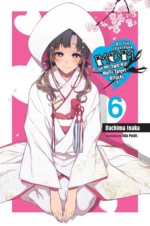 Front cover_Do You Love Your Mom And Her Two-hit Multi-target Attacks?, Vol. 6 (light Novel)