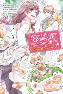 Front cover_When I Became a Commoner, They Broke Off Our Engagement!, Vol. 1