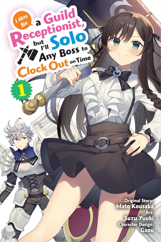 Front cover_I May Be a Guild Receptionist, but I’ll Solo Any Boss to Clock Out on Time, Vol. 1 (manga)