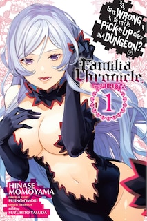 Front cover_Is It Wrong to Try to Pick Up Girls in a Dungeon? Familia Chronicle Episode Freya, Vol. 1 (manga)