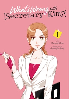 Couverture_What's Wrong with Secretary Kim?, Vol. 1