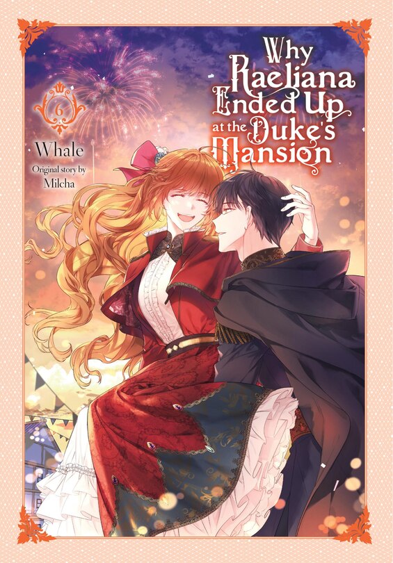 Front cover_Why Raeliana Ended Up at the Duke's Mansion, Vol. 6