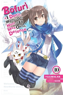 Front cover_Bofuri: I Don't Want to Get Hurt, so I'll Max Out My Defense., Vol. 10 (light novel)