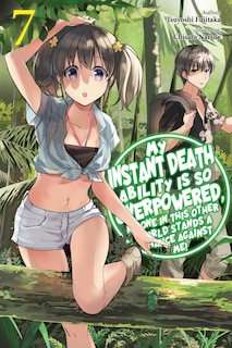 Couverture_My Instant Death Ability Is So Overpowered, No One in This Other World Stands a Chance Against Me!, Vol. 7 (light novel)