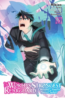 Couverture_The World's Strongest Rearguard: Labyrinth Country's Novice Seeker, Vol. 6 (manga)