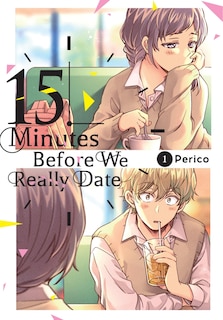 Front cover_15 Minutes Before We Really Date, Vol. 1