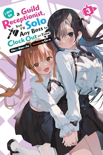 Couverture_I May Be a Guild Receptionist, but I’ll Solo Any Boss to Clock Out on Time, Vol. 3 (light novel)