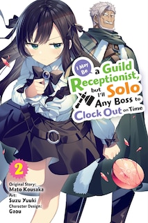 I May Be a Guild Receptionist, but I’ll Solo Any Boss to Clock Out on Time, Vol. 2 (manga) image number 0