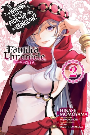 Is It Wrong to Try to Pick Up Girls in a Dungeon? Familia Chronicle Episode Freya, Vol. 2 (manga)