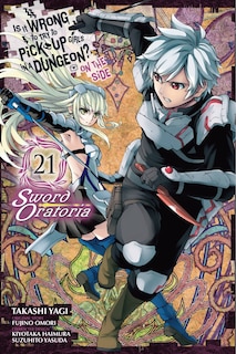 Front cover_Is It Wrong to Try to Pick Up Girls in a Dungeon? On the Side: Sword Oratoria, Vol. 21 (manga)