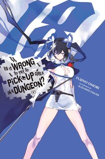 Front cover_Is It Wrong to Try to Pick Up Girls in a Dungeon?, Vol. 18 (light novel)