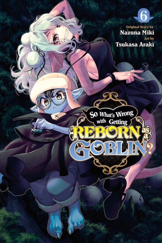 Front cover_So What's Wrong with Getting Reborn as a Goblin?, Vol. 6
