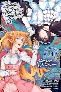 Front cover_Is It Wrong to Try to Pick Up Girls in a Dungeon? On the Side: Sword Oratoria, Vol. 24 (manga)