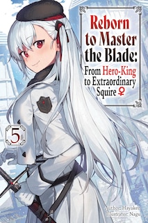 Couverture_Reborn to Master the Blade: From Hero-King to Extraordinary Squire, Vol. 5 (light novel)