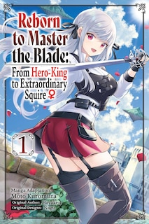 Couverture_Reborn to Master the Blade: From Hero-King to Extraordinary Squire, Vol. 1 (manga)