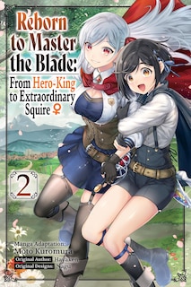 Front cover_Reborn to Master the Blade: From Hero-King to Extraordinary Squire, Vol. 2 (manga)