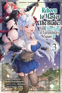Front cover_Reborn to Master the Blade: From Hero-King to Extraordinary Squire, Vol. 3 (manga)