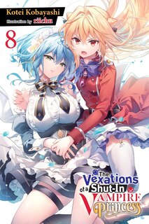 Couverture_The Vexations of a Shut-In Vampire Princess, Vol. 8 (light novel)