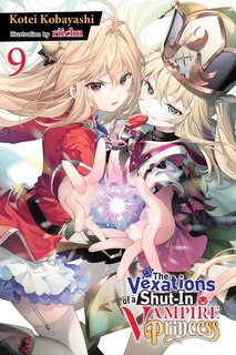Front cover_The Vexations of a Shut-In Vampire Princess, Vol. 9 (light novel)